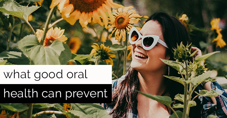 what can good oral heath prevent